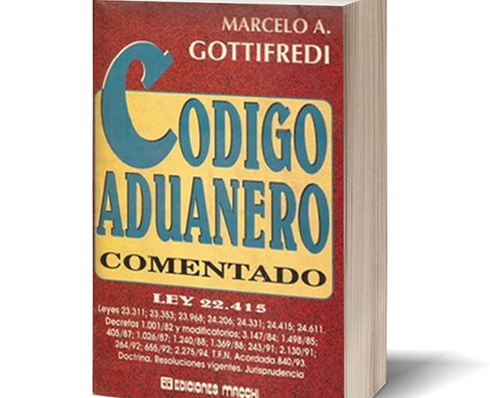 “Código Aduanero Comentado” – Ed. Macchi – Primera Edición (julio, 1.996) Autor: Marcelo Antonio Gottifredi “Código Aduanero Comentado” – Ed. Macchi – Primera Edición (julio, 1.996) Autor: Marcelo Antonio Gottifredi