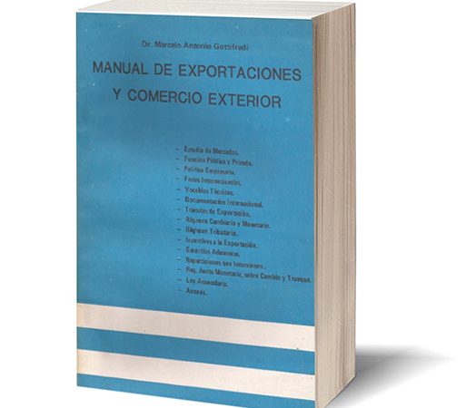 “Manual de Exportaciones y Comercio Exterior” – Ed. Edipal (Ecuador, julio 1.984). Autor: Marcelo Antonio Gottifredi “Manual de Exportaciones y Comercio Exterior” – Ed. Edipal (Ecuador, julio 1.984). Autor: Marcelo Antonio Gottifredi