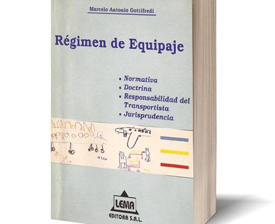 “Régimen de Equipaje” – Editoral Lema (diciembre 1.994) – Autor: Marcelo Antonio Gottifredi, Prólogo Dr. Miguel Ángel Marino “Régimen de Equipaje” – Editoral Lema (diciembre 1.994) – Autor: Marcelo Antonio Gottifredi, Prólogo Dr. Miguel Ángel Marino